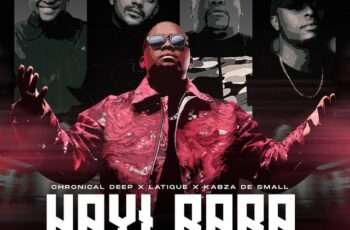 Chronical Deep feat. LaTique, Kabza De Small – Hayi Baba