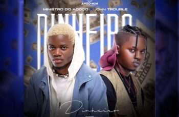 Ministro Do Adoço feat. John Trouble – Dinheiro