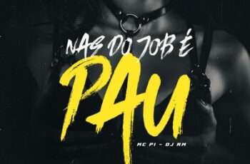 MC P1 x Dj Rm – Nas do Job É Pau