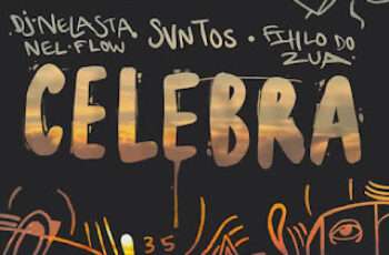 DJ Nelasta feat. SVNTOS & Filho Do Zua – Celebra