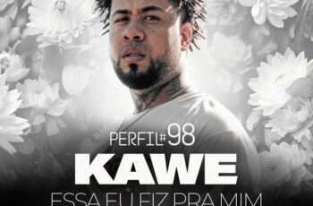 Kawe – Essa Eu Fiz Pra Mim