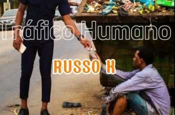 Russo K feat. Pai Do Zua – Tráfico Humano