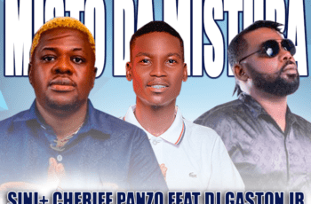 Sini & Cherife Panzo feat. Dj Gaston Jr – Misto da Mistura