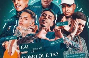 Oldilla, Mc Tuto, Mc Lele JP, Gabb MC, Mc Vine7, Salvador da Rima – Eai Como Que Ta