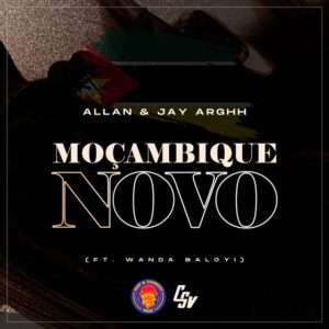 Allan, Jay Rghh feat. Wanda Baloyi - Moçambique Novo baixar musica nova mp3 2024, download musica nova 2024, download 2024 nova musica, baixar nova musica grátis 2024