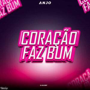 Anjo feat. Dj kalisboy - Coração Faz Bum Baixar música nova mp3 2024, download música nova 2024, download 2024 nova música, baixar nova música grátis 2024, baixar mp3 grátis, nova música lançamento 2024, download mp3 novo,  download de single 2024, baixar mp3