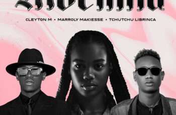 Cleyton M feat. Tchutchu LiBrinca, Marroly Makiesse – Mocinha