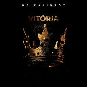 Dj Kalisboy - Vitória baixar musica nova mp3 2024, download musica nova 2024, download 2024 nova musica, baixar nova musica grátis 2024