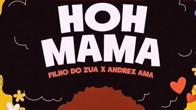 Filho Do Zua feat. Andrex Ama - Hoh Mamã´Baixar música nova mp3 2024, download música nova 2024, download 2024 nova música, baixar nova música grátis 2024, baixar mp3 grátis, nova música lançamento 2024, download mp3 novo,  download de single 2024, baixar mp3