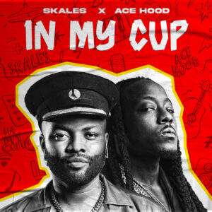 Skales, Ace Hood - In My Cup Baixar música nova mp3 2024, download música nova 2024, download 2024 nova música, baixar nova música grátis 2024, baixar mp3 grátis, nova música lançamento 2024, download mp3 novo,  download de single 2024, baixar mp3