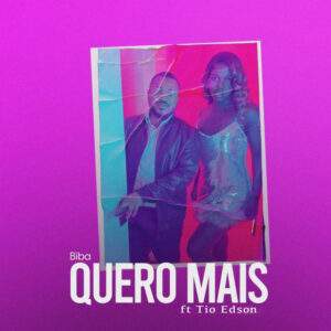 Biba feat. Tio Edson - Quero Mais Baixar música nova mp3 2024, download música nova 2024, download 2024 nova música, baixar nova música grátis 2024, baixar mp3 grátis, nova música lançamento 2024, download mp3 novo,  download de single 2024, baixar mp3