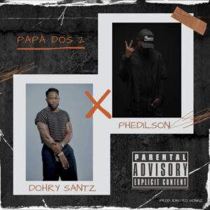 Dohry Santz feat. Phedilson - Papá dos 2 Baixar música nova mp3 2024, download música nova 2024, download 2024 nova música, baixar nova música grátis 2024, baixar mp3 grátis, nova música lançamento 2024, download mp3 novo,  download de single 2024, baixar mp3