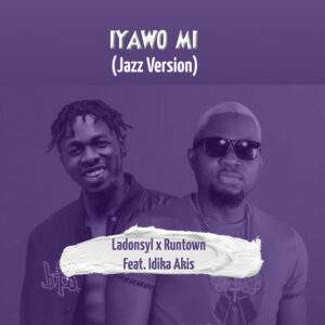 Ladonsyl, Runtown feat. Dika Akis - Iyawo Mi (Jazz Version) Baixar música nova mp3 2024, download música nova 2024, download 2024 nova música, baixar nova música grátis 2024, baixar mp3 grátis, nova música lançamento 2024, download mp3 novo,  download de single 2024, baixar mp3