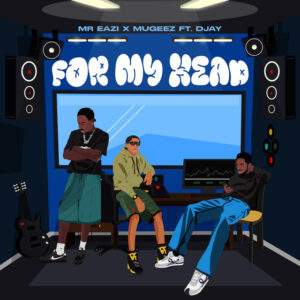 Mr Eazi, Mugeez feat. D Jay - For My Head Baixar música nova mp3 2024, download música nova 2024, download 2024 nova música, baixar nova música grátis 2024, baixar mp3 grátis, nova música lançamento 2024, download mp3 novo,  download de single 2024, baixar mp3