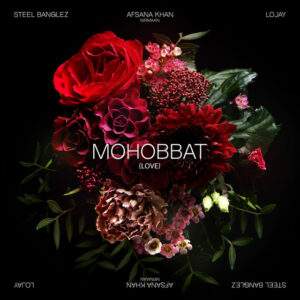 Steel Banglez feat. Afsana Khan, Lojay - Mohobbat (Love) Baixar música nova mp3 2024, download música nova 2024, download 2024 nova música, baixar nova música grátis 2024, baixar mp3 grátis, nova música lançamento 2024, download mp3 novo,  download de single 2024, baixar mp3