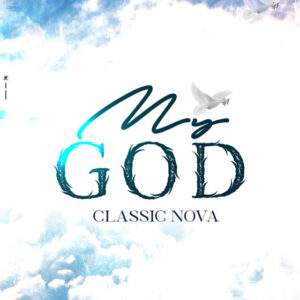 Classic Nova - My God Baixar música nova mp3 2024, download música nova 2024, download 2024 nova música, baixar nova música grátis 2024, baixar mp3 grátis, nova música lançamento 2024, download mp3 novo,  download de single 2024, baixar mp3