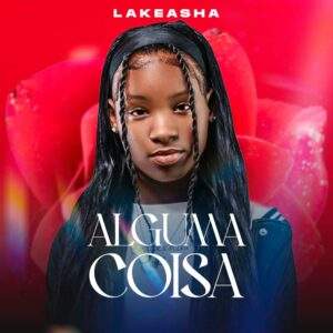 LaKesha - Alguma Coisa Baixar música nova mp3 2024, download música nova 2024, download 2024 nova música, baixar nova música grátis 2024, baixar mp3 grátis, nova música lançamento 2024, download mp3 novo, download de single 2024, baixar mp3