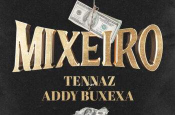 Tennaz, Addy Buxexa – Mixeiro